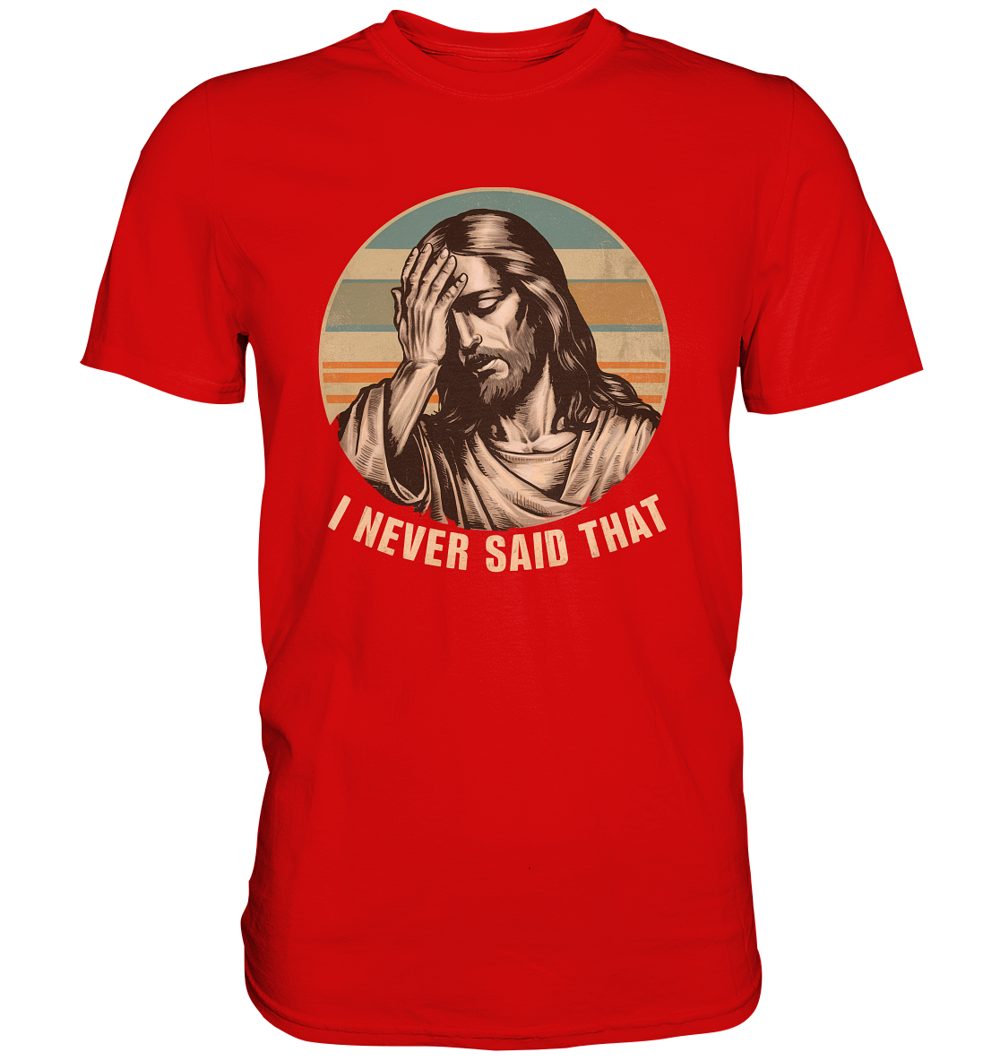 I Never Said That - Jesus - Premium Shirt