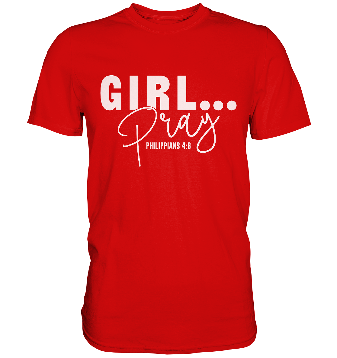 Girl. Pray. - Premium Shirt