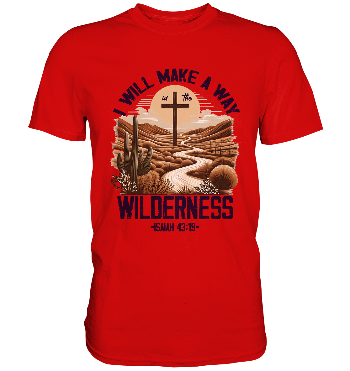 I Will Make a Way in the Wilderness – Isaiah 43:19 - Premium Shirt