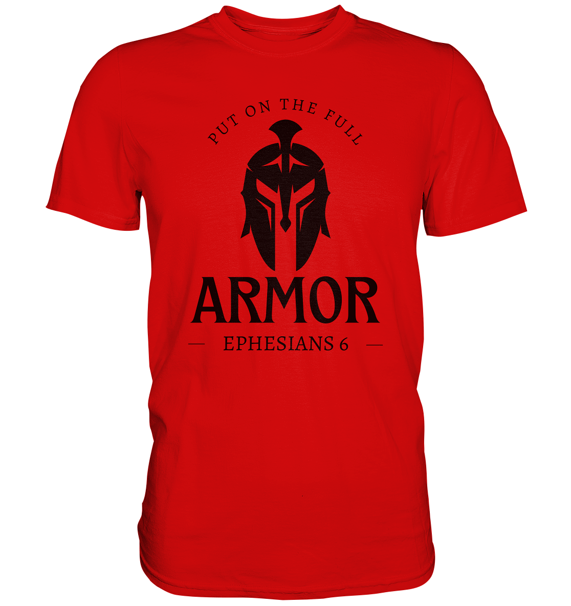 Put on the full armor - Gottes Rüstung für jeden Tag - Premium Shirt