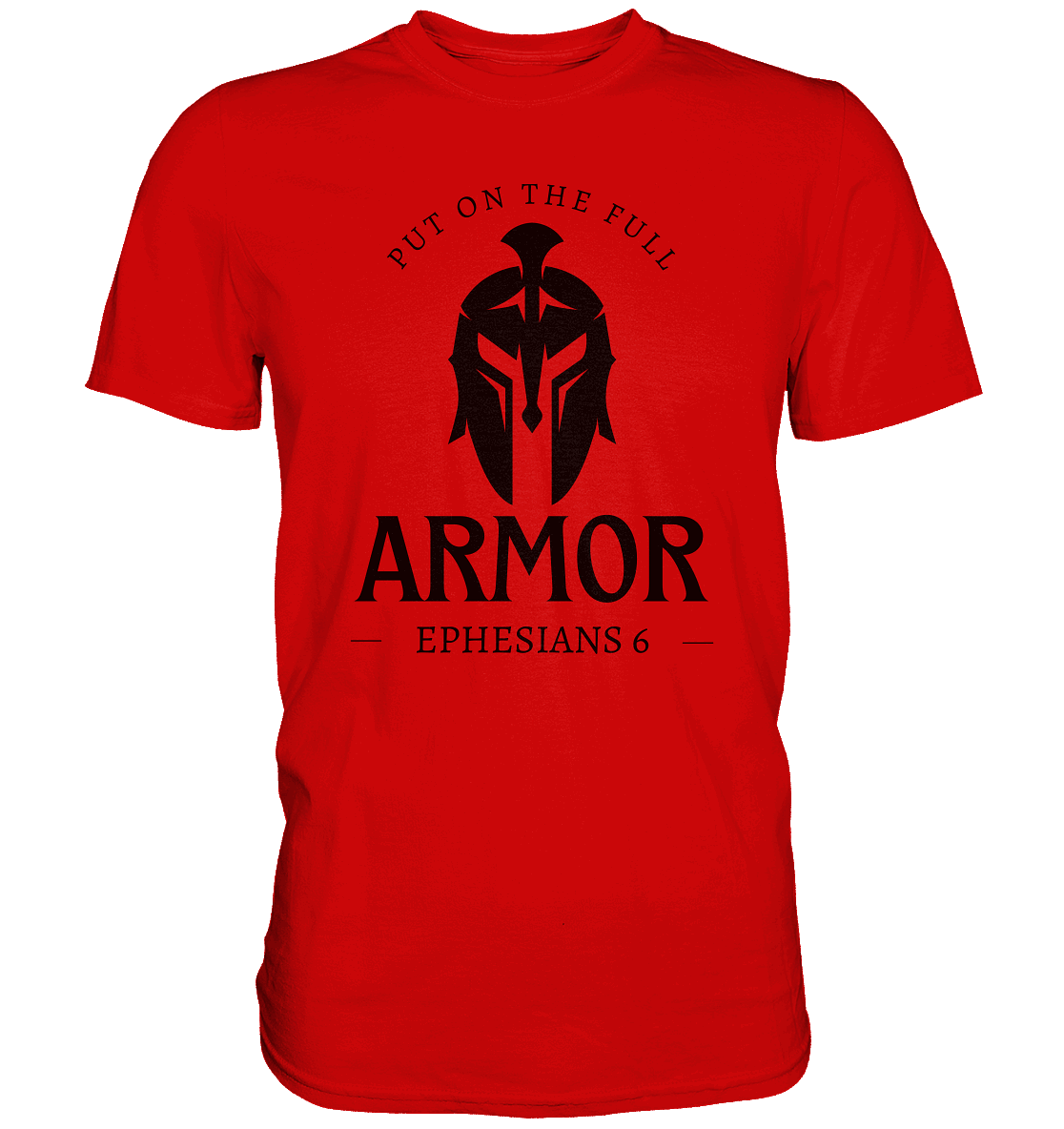 Put on the full armor - Gottes Rüstung für jeden Tag - Premium Shirt