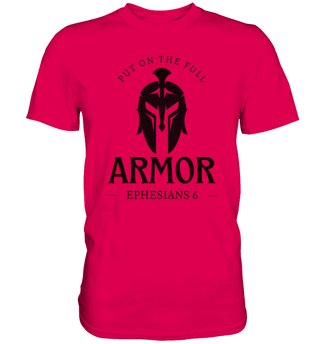 Put on the full armor - Gottes Rüstung für jeden Tag - Premium Shirt