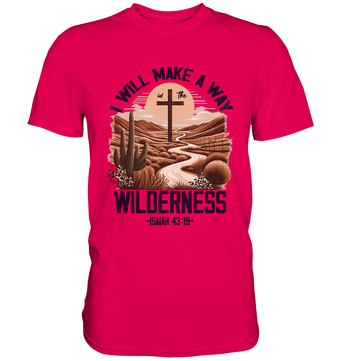 I Will Make a Way in the Wilderness – Isaiah 43:19 - Premium Shirt