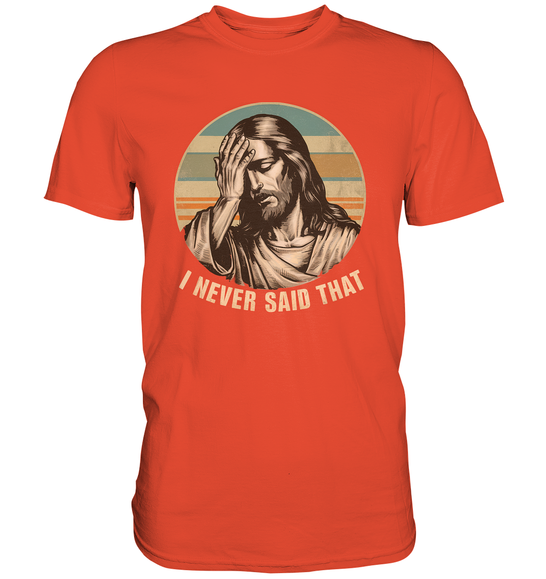 I Never Said That - Jesus - Premium Shirt