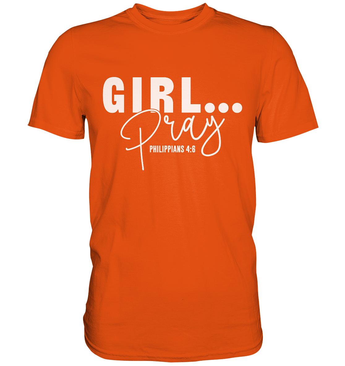 Girl. Pray. - Premium Shirt