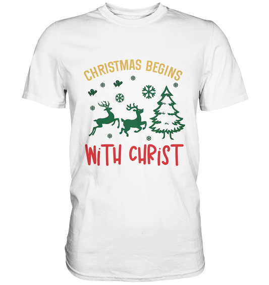 Christmas Begins with CHRIST - Premium Shirt