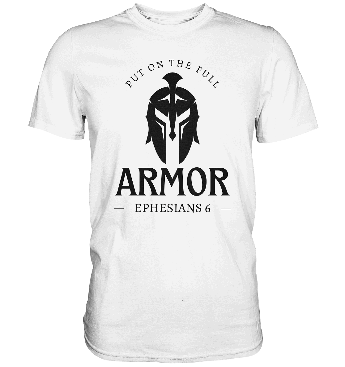 Put on the full armor - Gottes Rüstung für jeden Tag - Premium Shirt