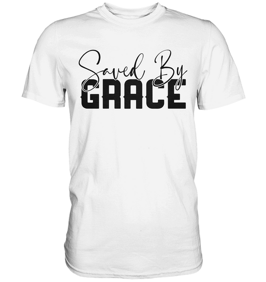 Saved by Grace – Ein kraftvolles Glaubensstatement - Premium Shirt