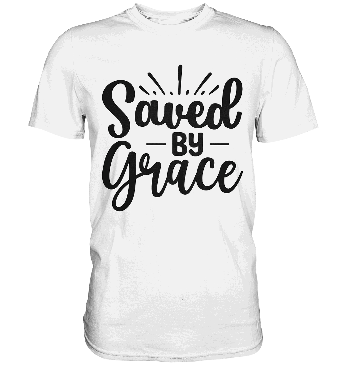 Saved by Grace – Dein Glaube, Dein Statement - Premium Shirt