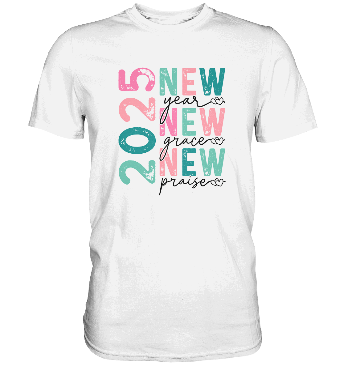 2025 - New Year, New Grace, New Praise - Premium Shirt