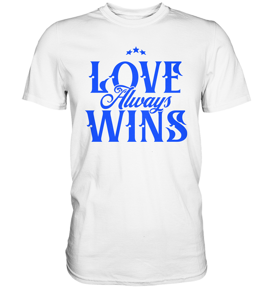 Love Always Wins - Premium Shirt