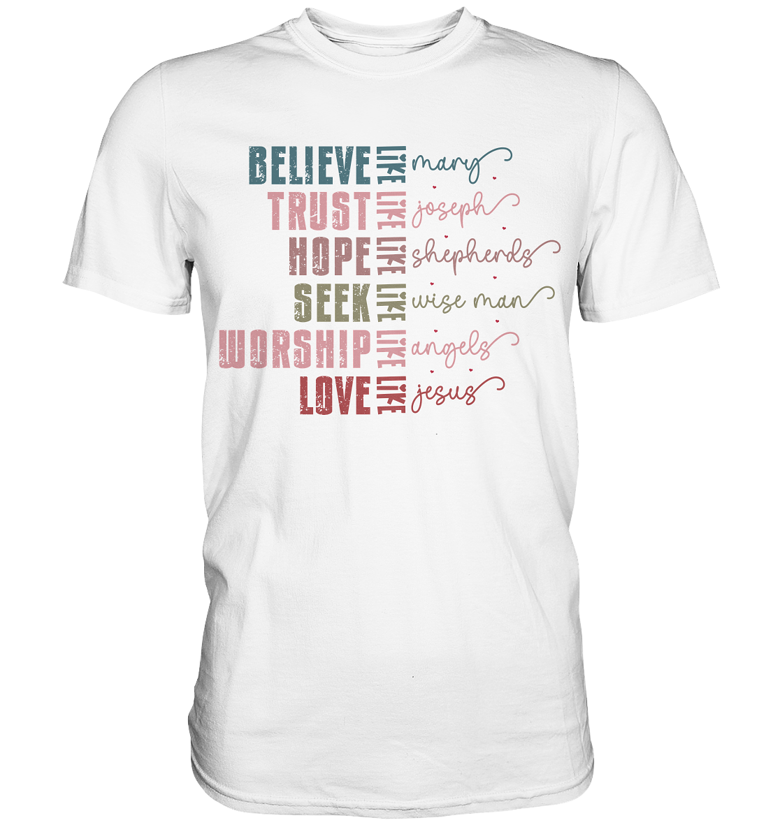 Believe like Mary, Trust like Joseph, Hope like Shepherds ... - Premium Shirt