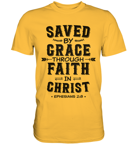 Saved by Grace through Faith in Christ  - Premium Shirt