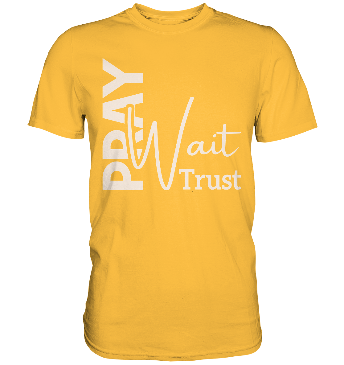 Pray. Wait. Trust. - Premium Shirt