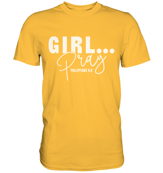 Girl. Pray. - Premium Shirt