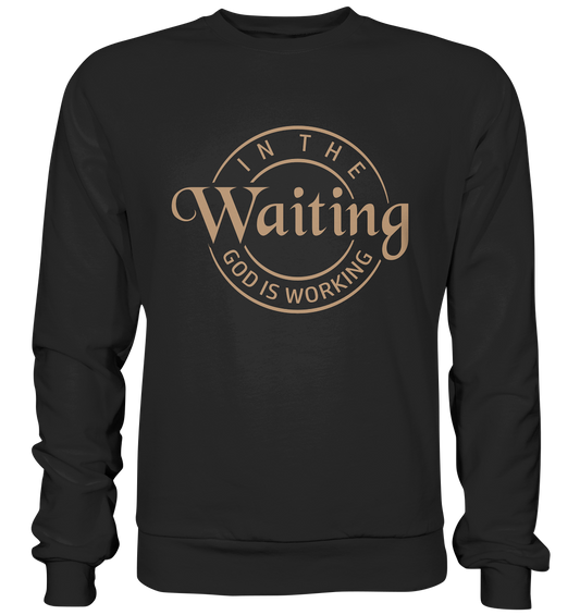 God works in waiting - Premium Sweatshirt