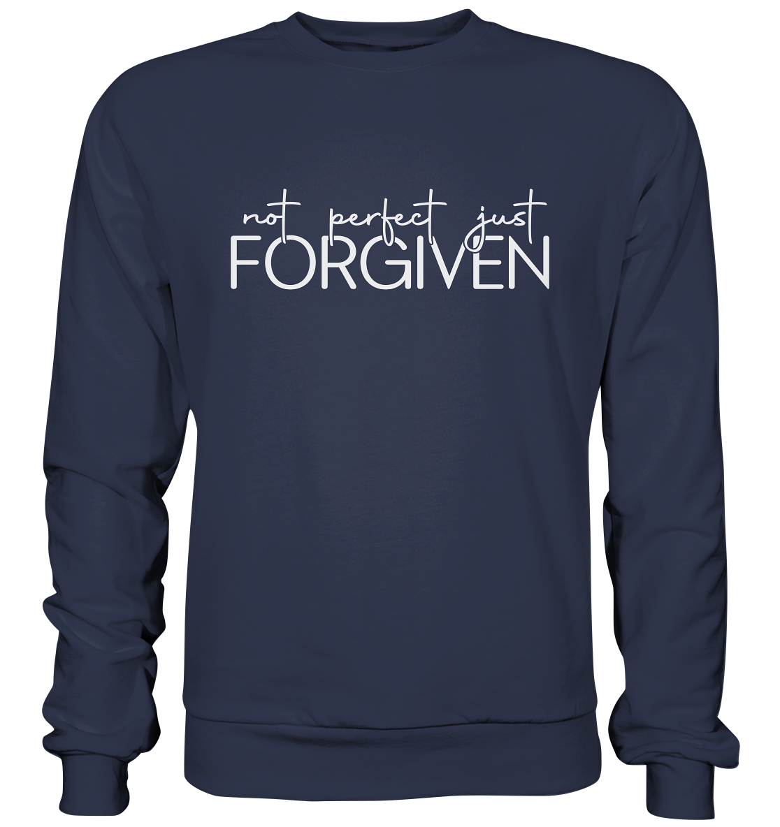 Not Perfect, Just Forgiven - Premium Sweatshirt