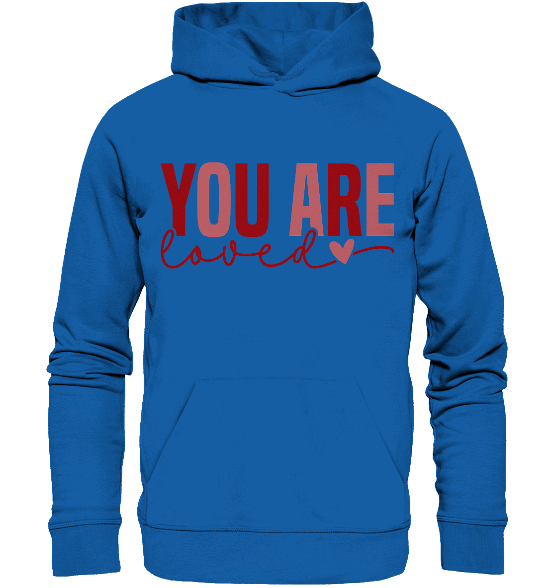 You Are Loved – Bedingungslos geliebt! - Premium Unisex Hoodie