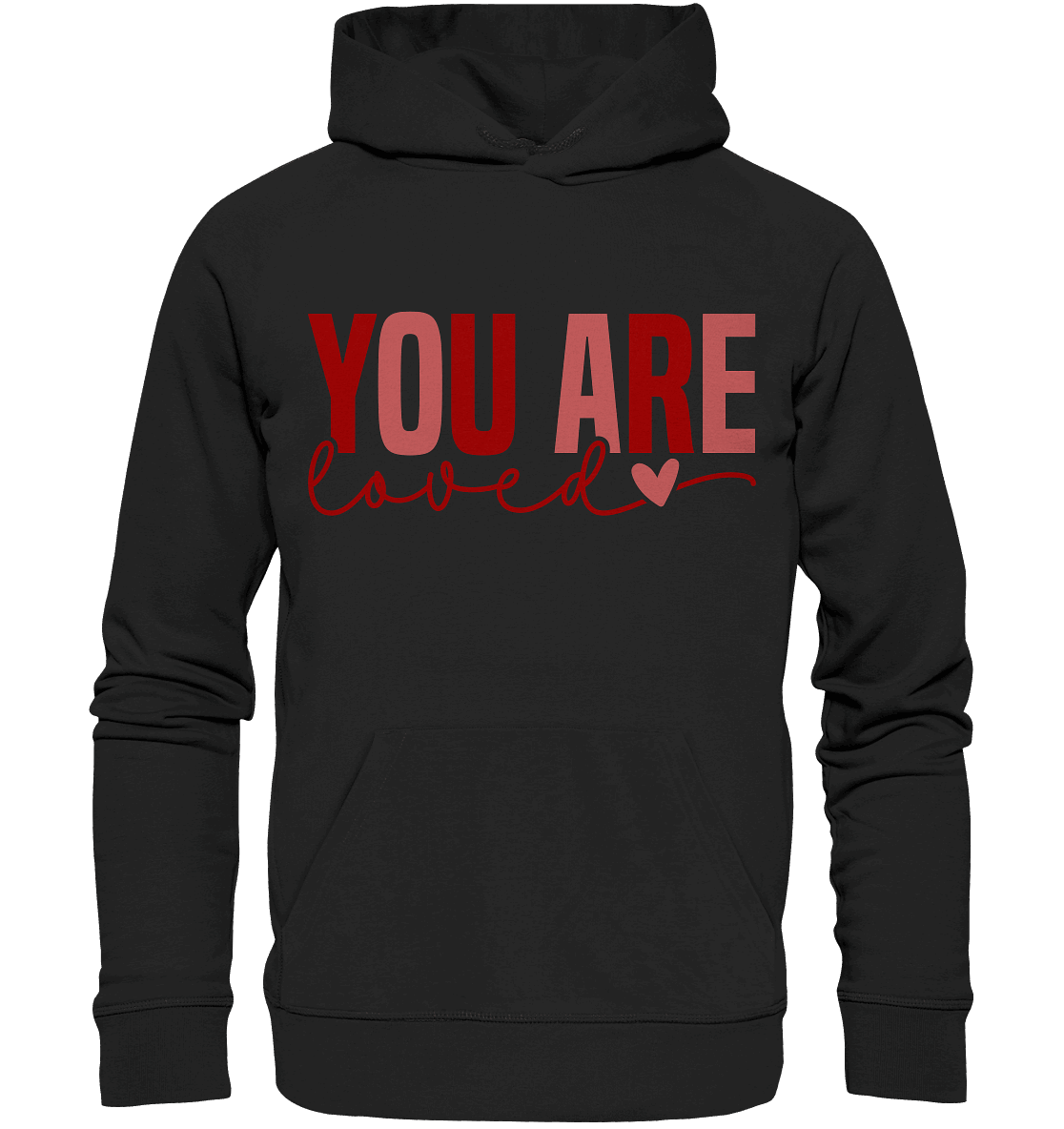 You Are Loved – Bedingungslos geliebt! - Premium Unisex Hoodie