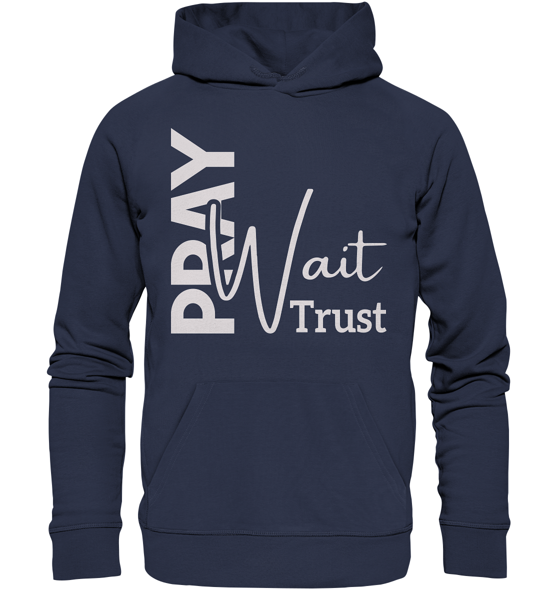 Pray. Wait. Trust. - Premium Unisex Hoodie