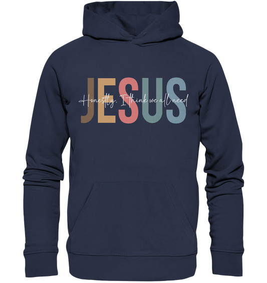 Honestly, I Think We All Need Jesus - Premium Unisex Hoodie