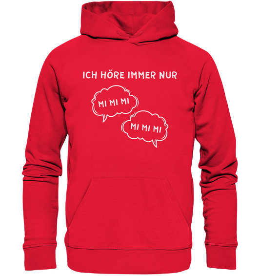 Ich höre immer nur mi mi mi - Premium Unisex Hoodie