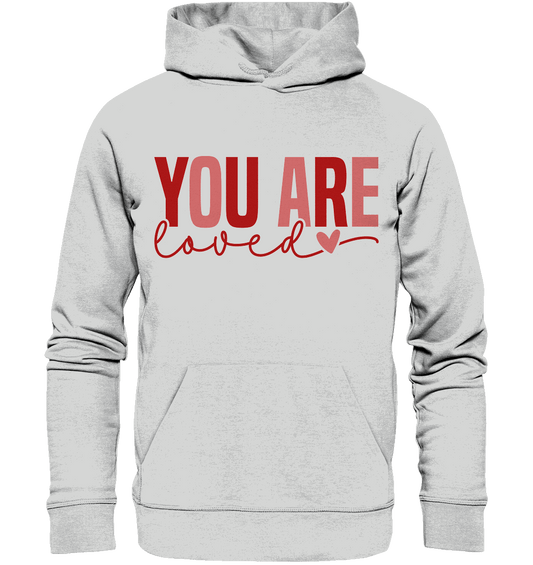 You Are Loved – Bedingungslos geliebt! - Premium Unisex Hoodie