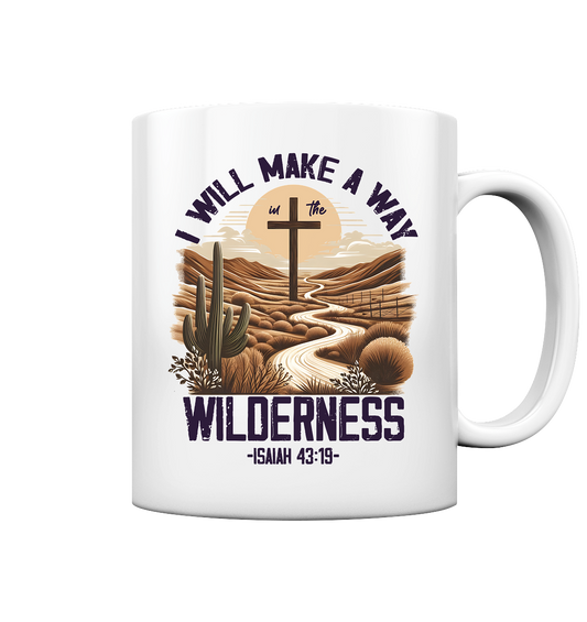 I Will Make a Way in the Wilderness – Isaiah 43:19 - Tasse glossy